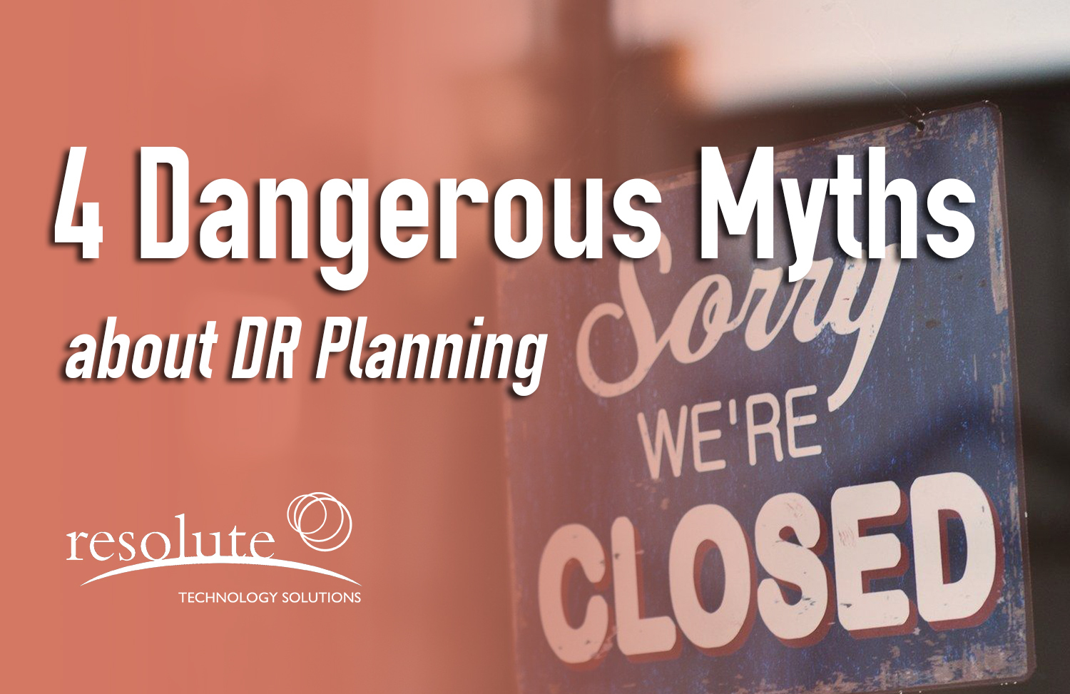 Read more about the article 4 Dangerous DR Planning Myths
